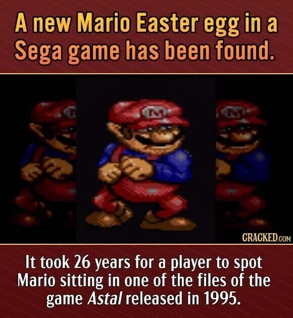 A new Mario Easter egg in a Sega game has been found. M CRACKED.COM It took 26 years for a player to spot Mario sitting in one of the files of the game Astal released in 1995.