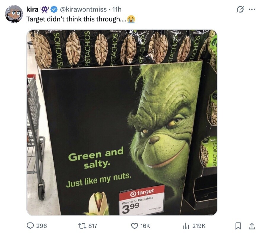 kira @kirawontmiss. 11h Target didn't think this through.... S ... Wonderful Wondyful Wonder PISTACHIOS PISTACHIOS PISTACHIOS PISACHIOS STACHIOS TACHIOS Green and salty. Just like my nuts. STACHIOS - target Wonderful Pistachios 399 - DE - 296 817 16K 219K