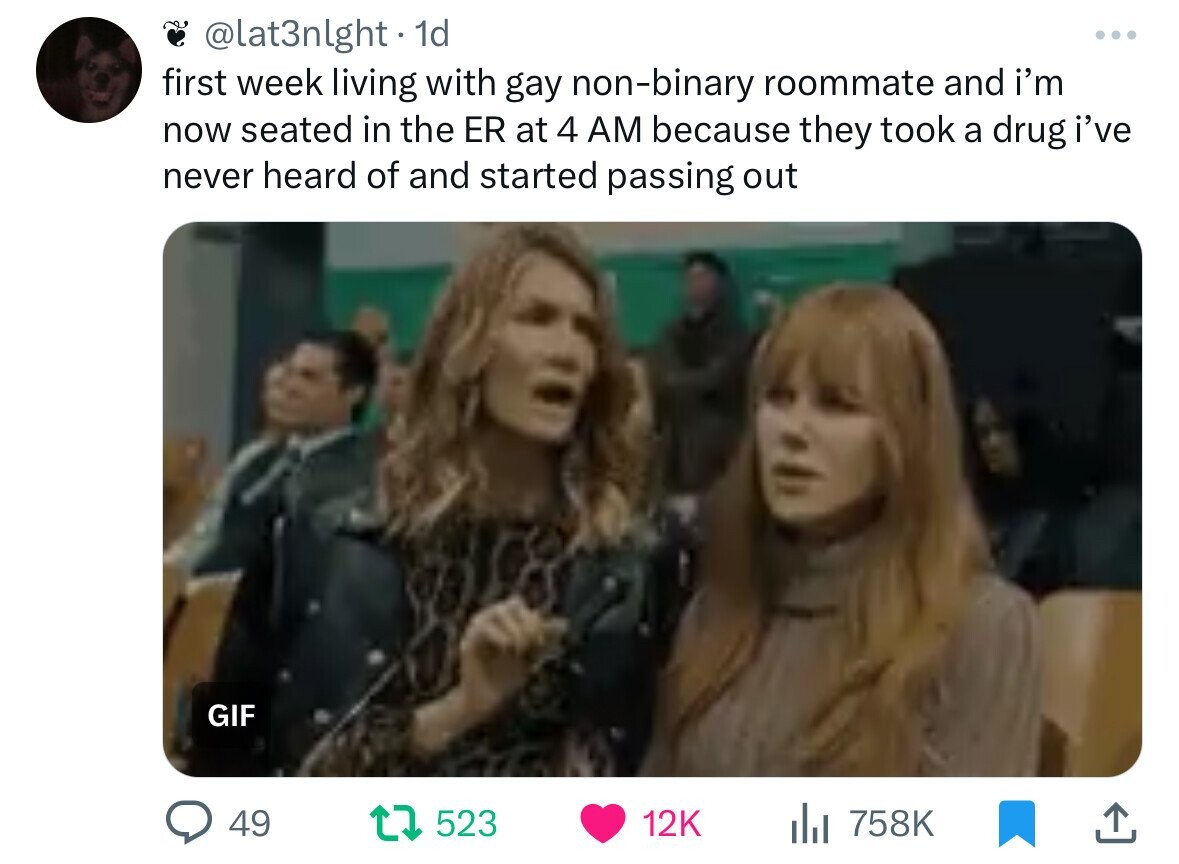 @lat3nlght. 1d ... first week living with gay non-binary roommate and i'm now seated in the ER at 4 AM because they took a drug i've never heard of and started passing out GIF 49 523 12K 758K