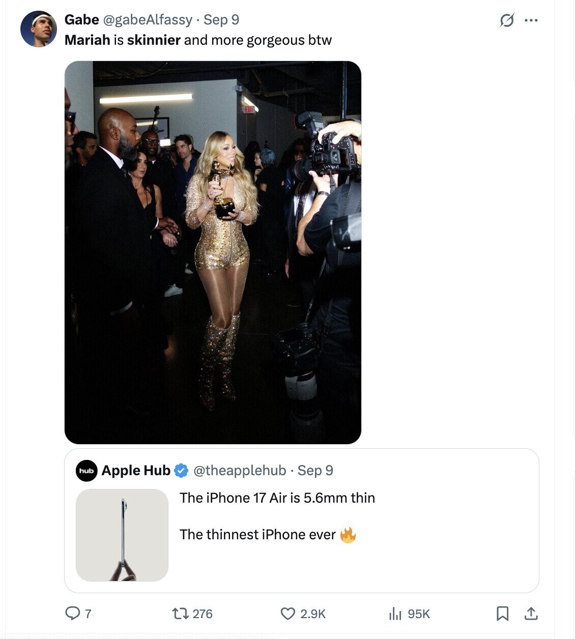 Gabe @gabeAlfassy Sep 9 G ... Mariah is skinnier and more gorgeous btw hub Apple Hub @theapplehub Sep 9 The iPhone 17 Air is 5.6mm thin The thinnest iPhone ever 7 276 2.9K 95K