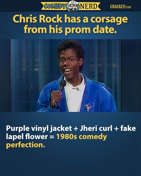 COMEDY NERD CRACKED.COM Chris Rock has a corsage from his prom date. Purple vinyl jacket + Jheri curl + fake lapel flower = 1980s comedy perfection.