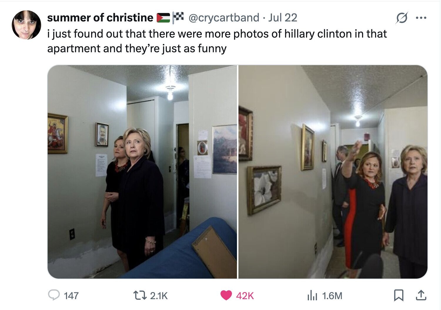 summer of christine s ... @crycartband Jul 22 i just found out that there were more photos of hillary clinton in that apartment and they're just as funny the 2.1K 147 42K del 1.6M