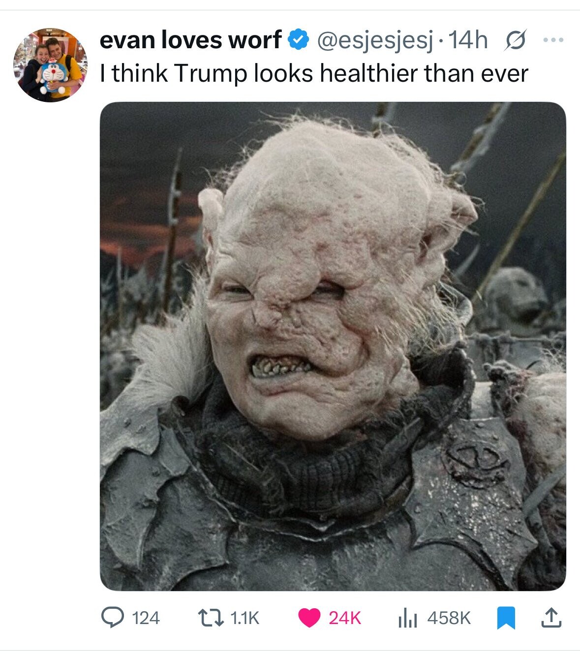 evan loves worf @esjesjesj 14h s ... I think Trump looks healthier than ever 1.1K 24K 124 458K 