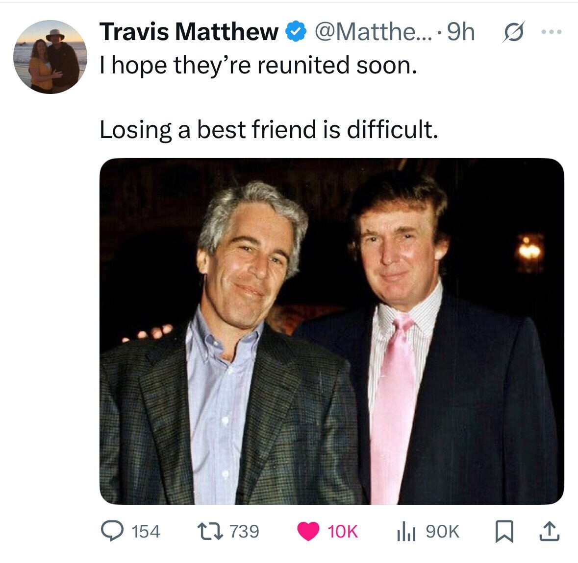 Travis Matthew @Matthe... .9h O ... I hope they're reunited soon. Losing a best friend is difficult. 154 739 10K del 90K 