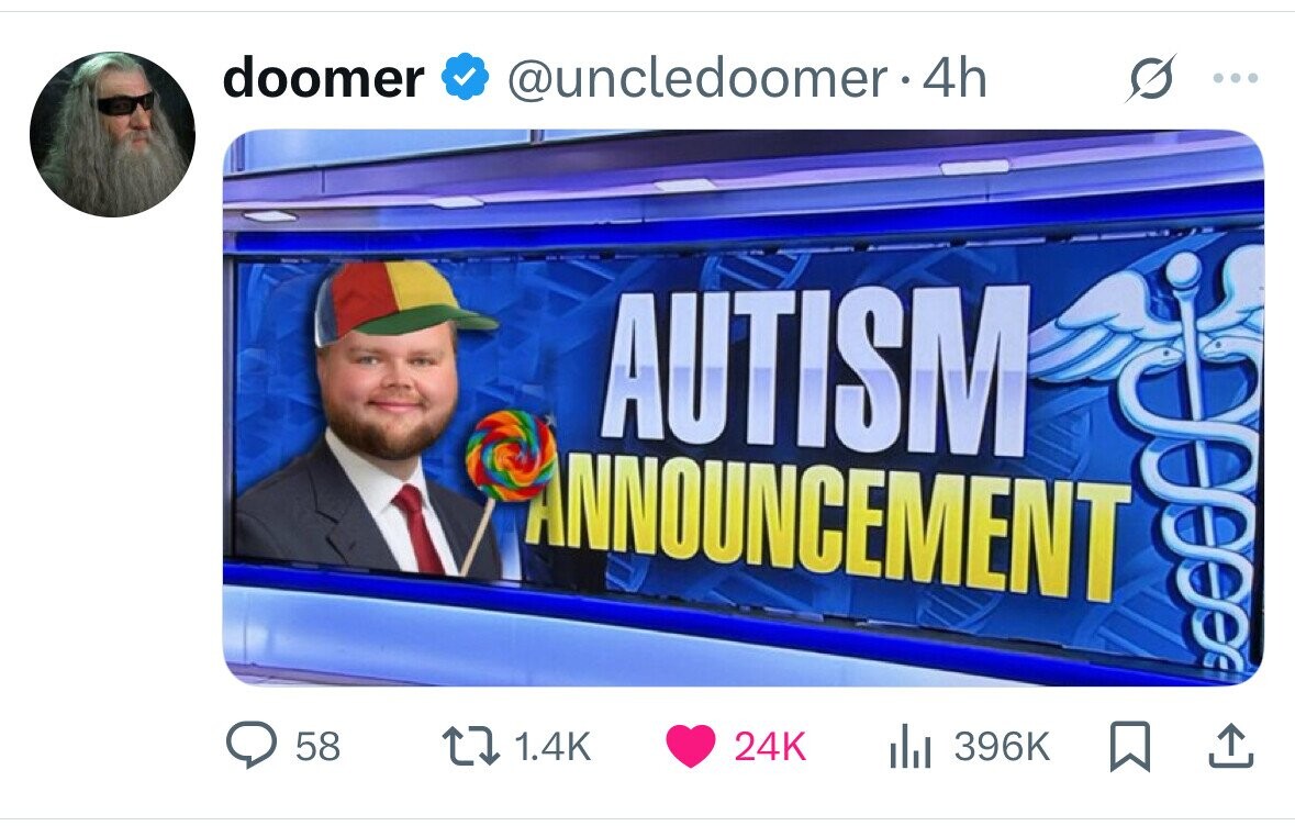 doomer @uncledoomer 4h : AUTISM ANNOUNCEMENT 58 1.4K 24K del 396K 
