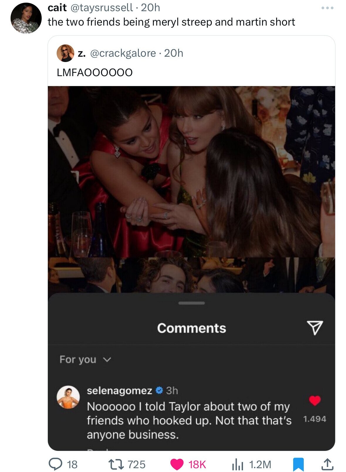 cait @taysrussell . 2 2 20h ... the two friends being meryl streep and martin short z. @crackgalore.20h LMFA000000 Comments For you selenagomez 3h Noooooo I told Taylor about two of my friends who hooked up. Not that that's 1.494 anyone business. 18 725 18K 1.2M
