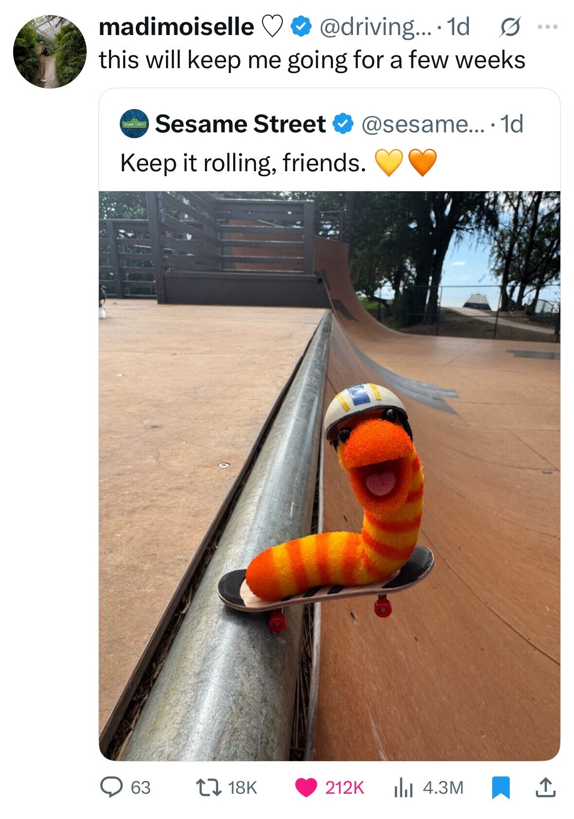 madimoiselle @driving... 1d s .... this will keep me going for a few weeks SESAME STREET Sesame Street @sesame... . 1d Keep it rolling, friends. 63 18K 212K 4.3M