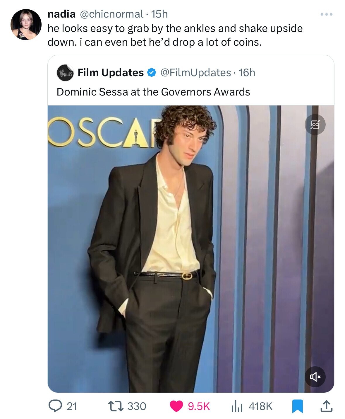 nadia @chicnormal. 1 15h he looks easy to grab by the ankles and shake upside down. i can even bet he'd drop a lot of coins. FILM UPDATES Film Updates @FilmUpdates 16h Dominic Sessa at the Governors Awards OSCA C 21 330 9.5K 418K