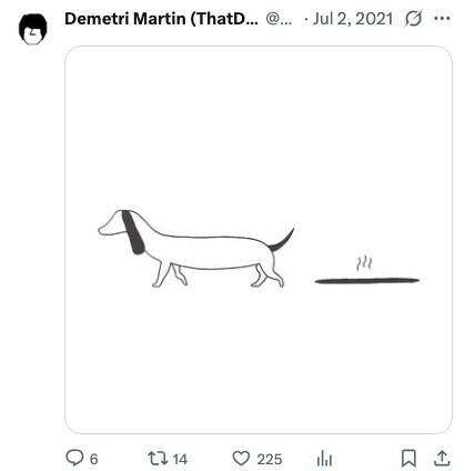 Demetri Martin (ThatD... @... - Jul 2, 2021 ... 6 14 225