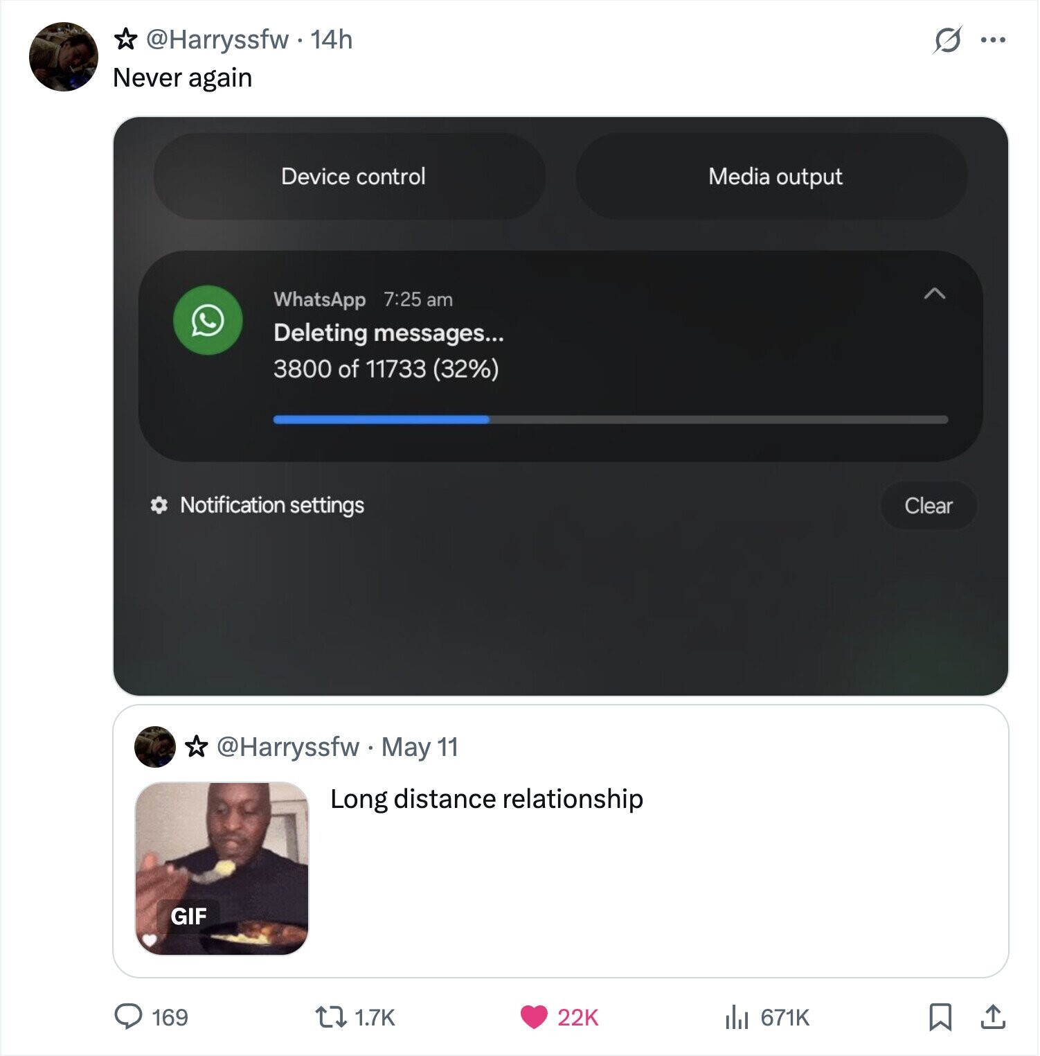 @Harryssfw - 14h ... Never again Device control Media output WhatsApp 7:25 am Deleting messages... 3800 of 11733 (32%) Notification settings Clear @Harryssfw May 11 Long distance relationship GIF 169 1.7K 22K 671K