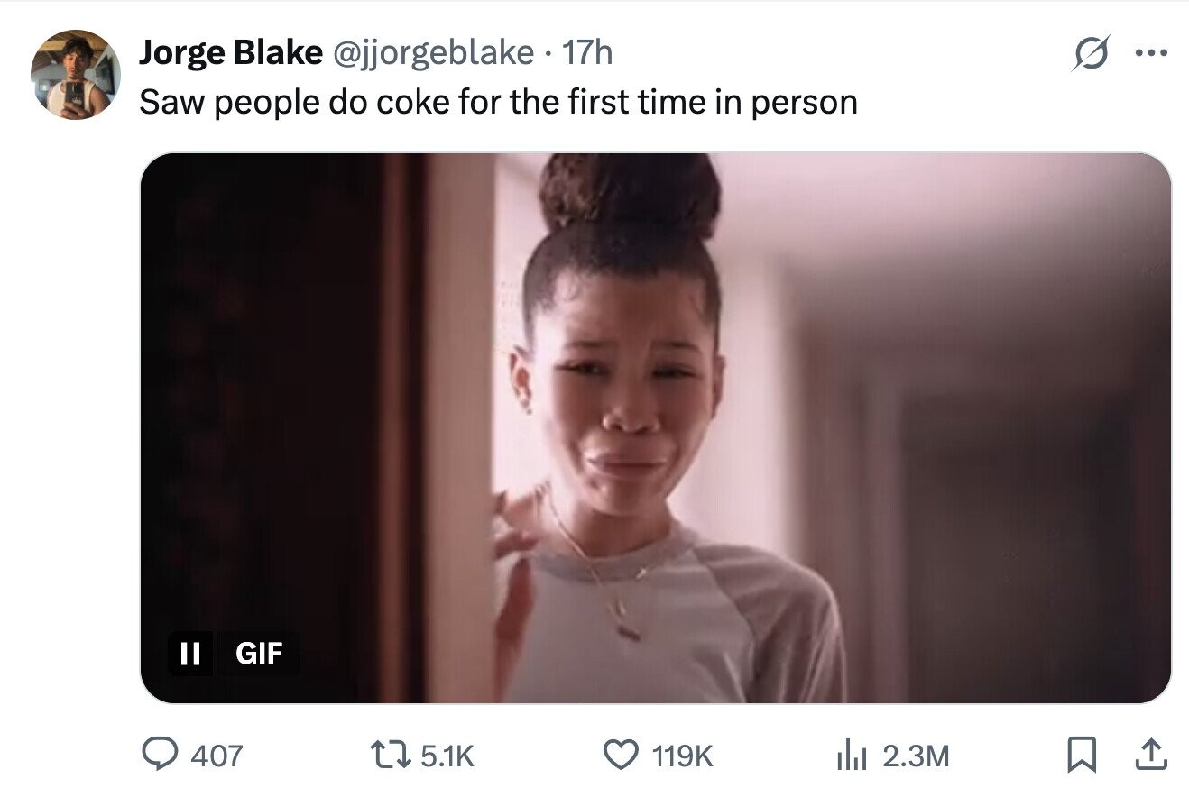 Jorge Blake @jjorgeblake 17h ... Saw people do coke for the first time in person GIF Il 407 5.1K 119K del 2.3M 