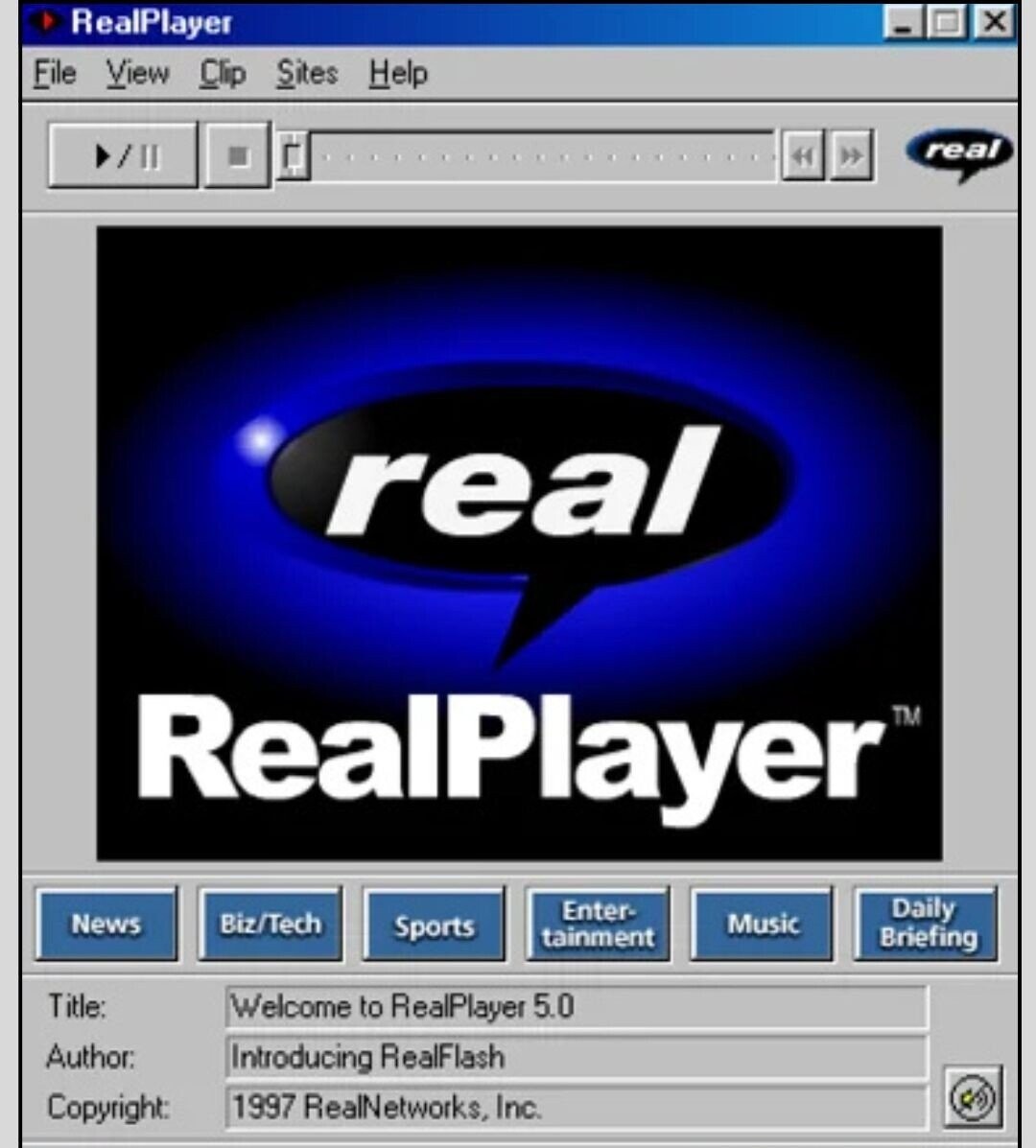 RealPlayer x File View Clip Sites Help real real RealPlayer TM Enter- Daily Biz/Tech News Music Sports tainment Briefing Title: Welcome to RealPlayer 5.0 Author: Introducing RealFlash Copyright: 1997 RealNetworks, Inc.