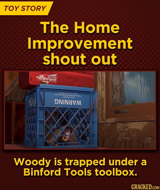 TOY STORY The Home Improvement shout out BinFord BOOO en AS DO SOUS N . AUNMON Цены WARNING GASO Woody is trapped under a Binford Tools toolbox. CRACKED.COM