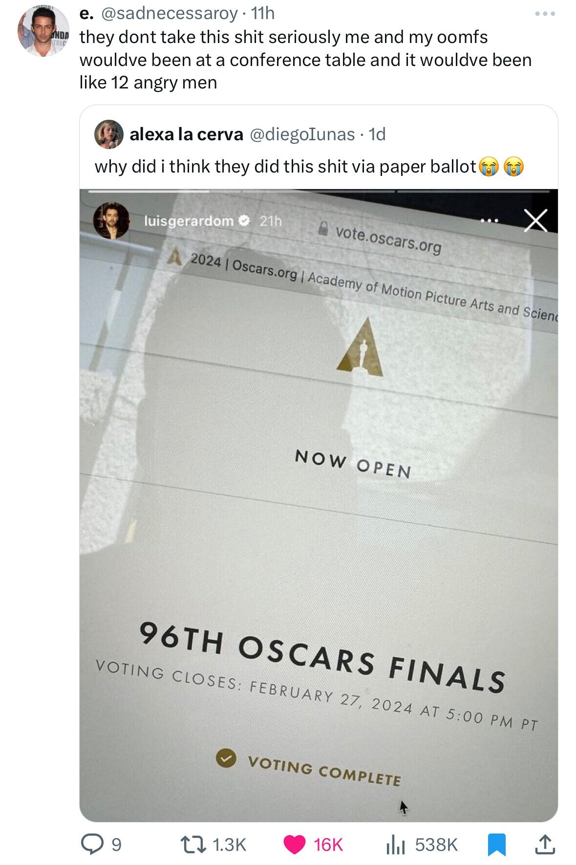e. @sadnecessaroy 11h ... NDA TREC they dont take this shit seriously me and my oomfs wouldve been at a conference table and it wouldve been like 12 angry men alexa la cerva @diegoIunas 1d why did i think they did this shit via paper ballot luisgerardom 21h X vote.oscars.org A 2024 I Oscars.org Academy of Motion Picture Arts and Scien NOW OPEN 96TH OSCARS FINALS VOTING CLOSES: FEBRUARY 27, 2024 AT 5:00 PM PT VOTING COMPLETE 9 1.3K 16K 538K