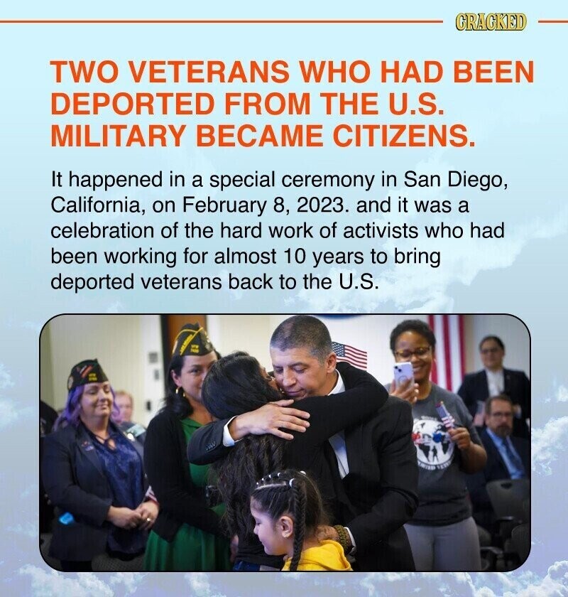 CRACKED TWO VETERANS WHO HAD BEEN DEPORTED FROM THE U.S. MILITARY BECAME CITIZENS. It happened in a special ceremony in San Diego, California, on February 8, 2023. and it was a celebration of the hard work of activists who had been working for almost 10 years to bring deported veterans back to the U.S. WOME