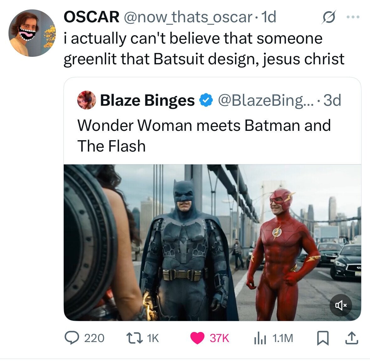 OSCAR @now_thats_oscar.1d s ... i i actually can't believe that someone greenlit that Batsuit design, jesus christ Blaze Binges @BlazeBing... 3d Wonder Woman meets Batman and The Flash 220 1K 37K 1.1M 