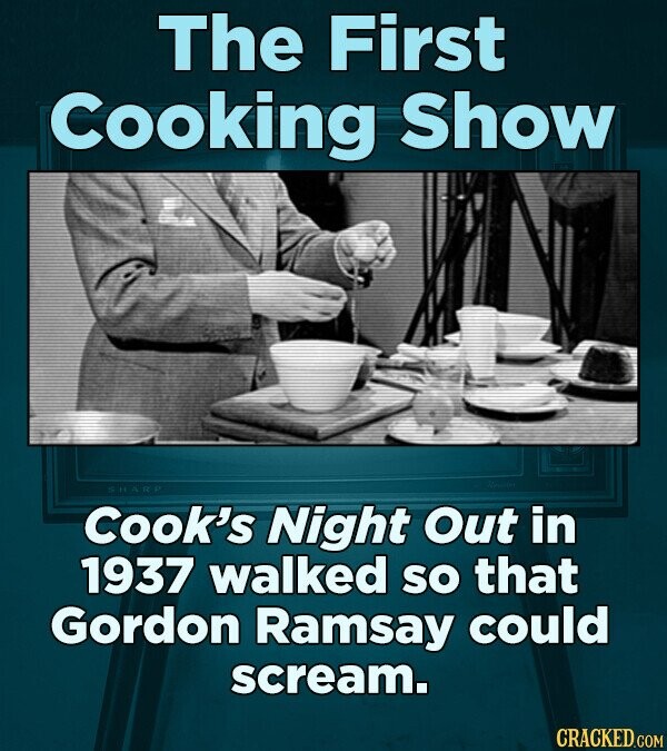 The First Cooking Show SHARP Cook's Night Out in 1937 walked so that Gordon Ramsay could scream. CRACKED.COM