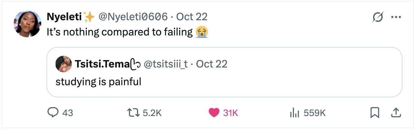 Nyeleti @Nyeleti0606 . C Oct 22 ... It's nothing compared to failing Tsitsi.TemaCo @tsitsiii_t - Oct 22 studying is painful 43 5.2K 31K 559K
