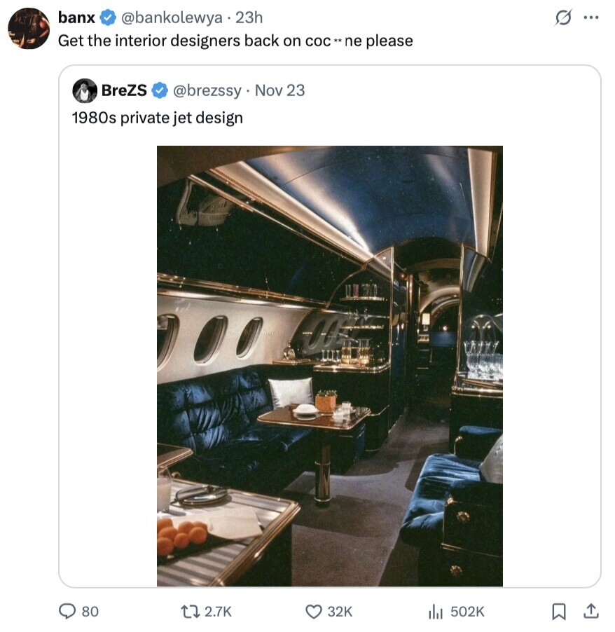 banx s ... @bankolewya 23h Get the interior designers back on COC ** ne please BreZS @brezssy Nov 23 1980s private jet design 80 2.7K 32K 502K 