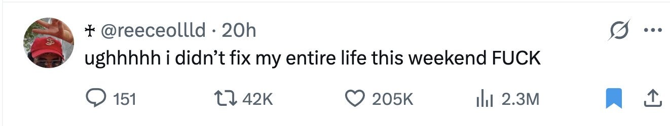 + @reeceollld 20h ughhhhh i didn't fix my entire life this weekend FUCK 151 42K 205K 2.3M 