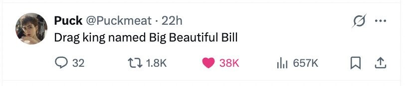 Puck @Puckmeat.2 22h ... Drag king named Big Beautiful Bill 32 1.8K 38K 657K