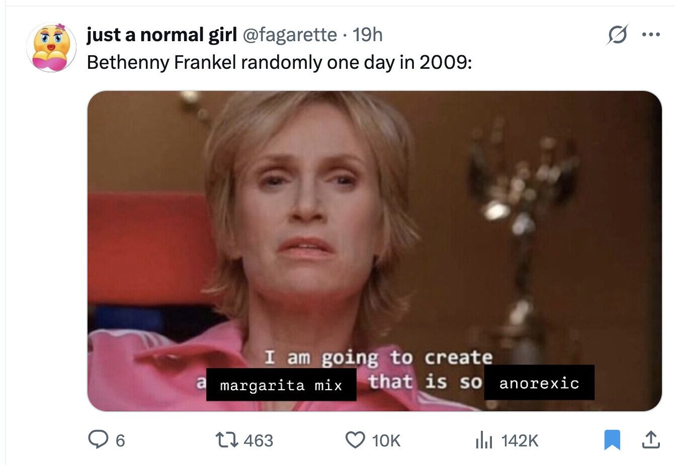 just a normal girl @fagarette.1 19h ... Bethenny Frankel randomly one day in 2009: I am going to create that is so a anorexic margarita mix 6 463 10K del 142K 