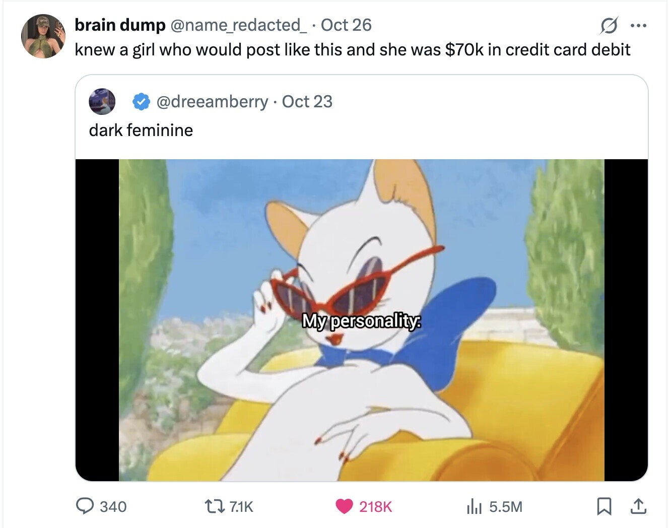 s ... brain dump @name_redacted_ Oct 26 knew a girl who would post like this and she was $70k in credit card debit @dreeamberry Oct 23 dark feminine My personality: 340 7.1K 218K del 5.5M