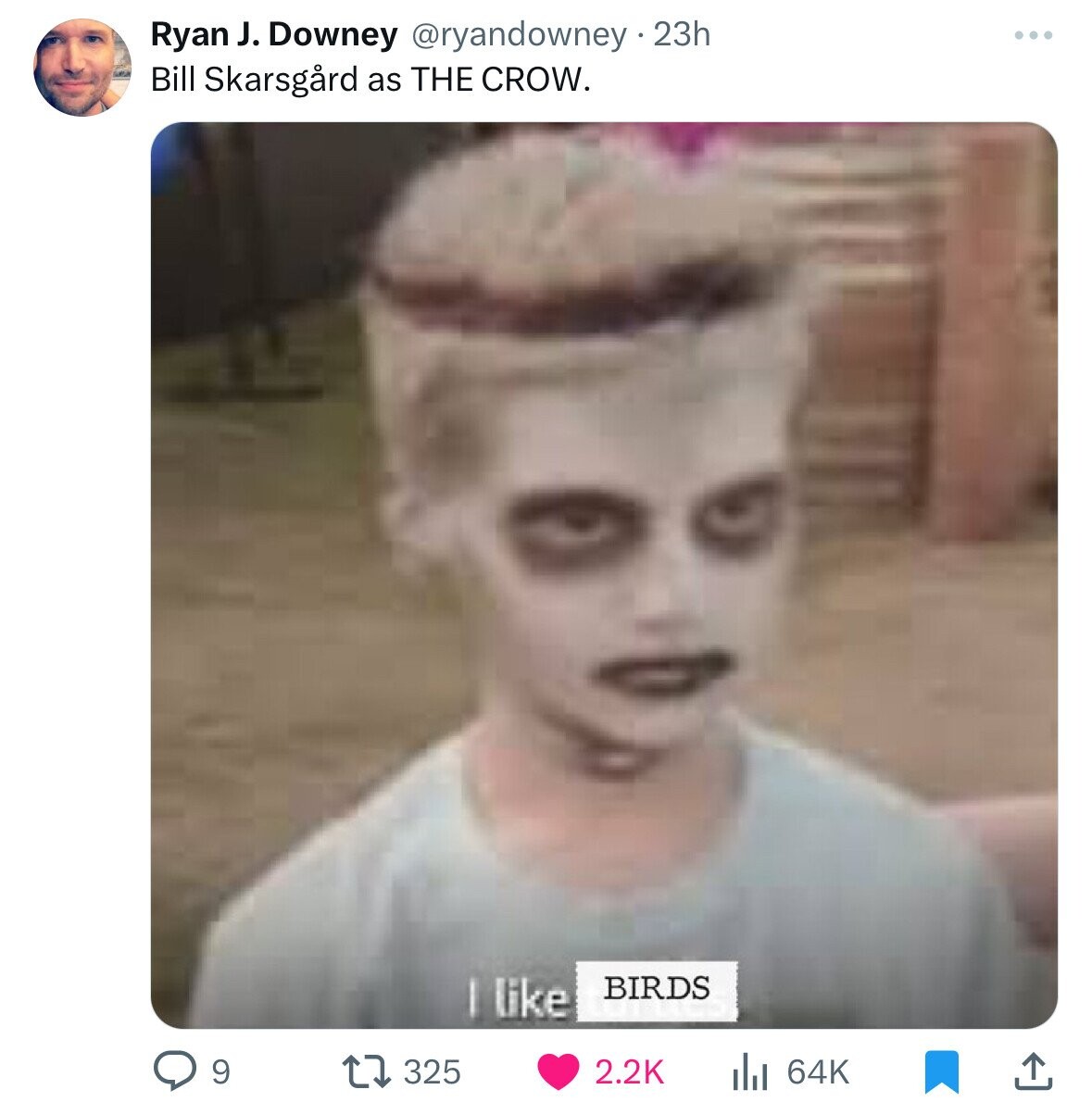 Ryan J. Downey @ryandowney 23h Bill Skarsgard as THE CROW. | like BIRDS 9 325 2.2K 64K