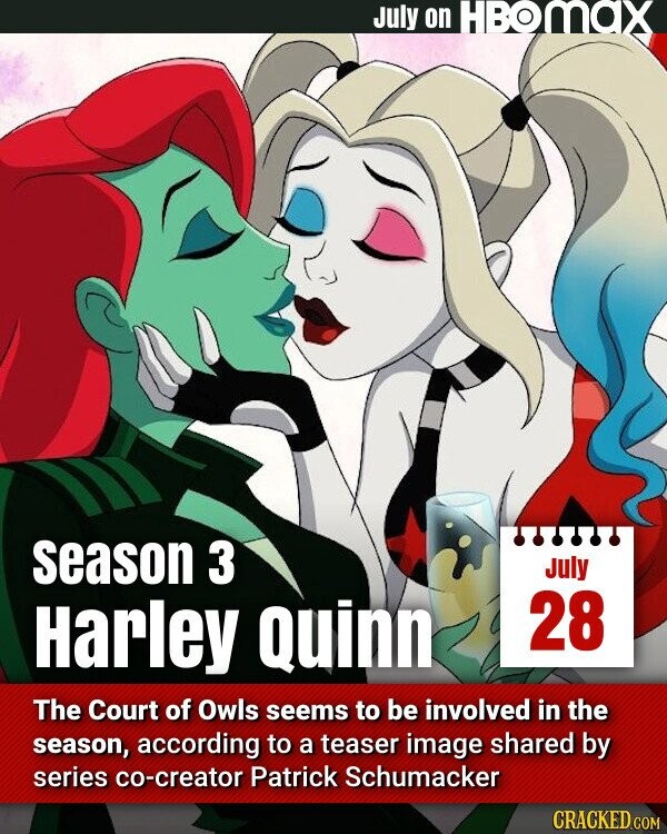 July on HBOMAX season 3 July 28 Harley Quinn The Court of Owls seems to be involved in the season, according to a teaser image shared by series co-creator Patrick Schumacker CRACKED.COM