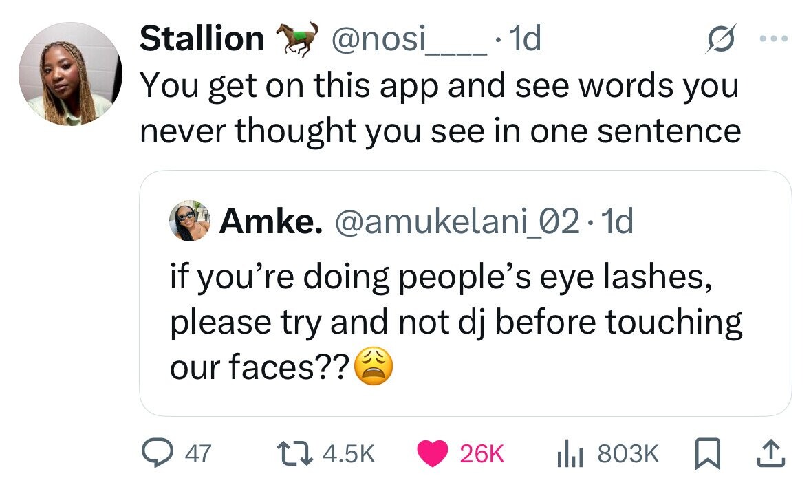 Stallion 1d @nosi ... You get on this app and see words you never thought you see in one sentence Amke. @amukelani_02.1d if you're doing people's eye lashes, please try and not dj before touching our faces?? 47 4.5K 26K 803K 