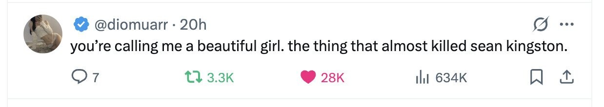 @diomuarr 20h ... you're calling me a beautiful girl. the thing that almost killed sean kingston. 7 3.3K 28K del 634K