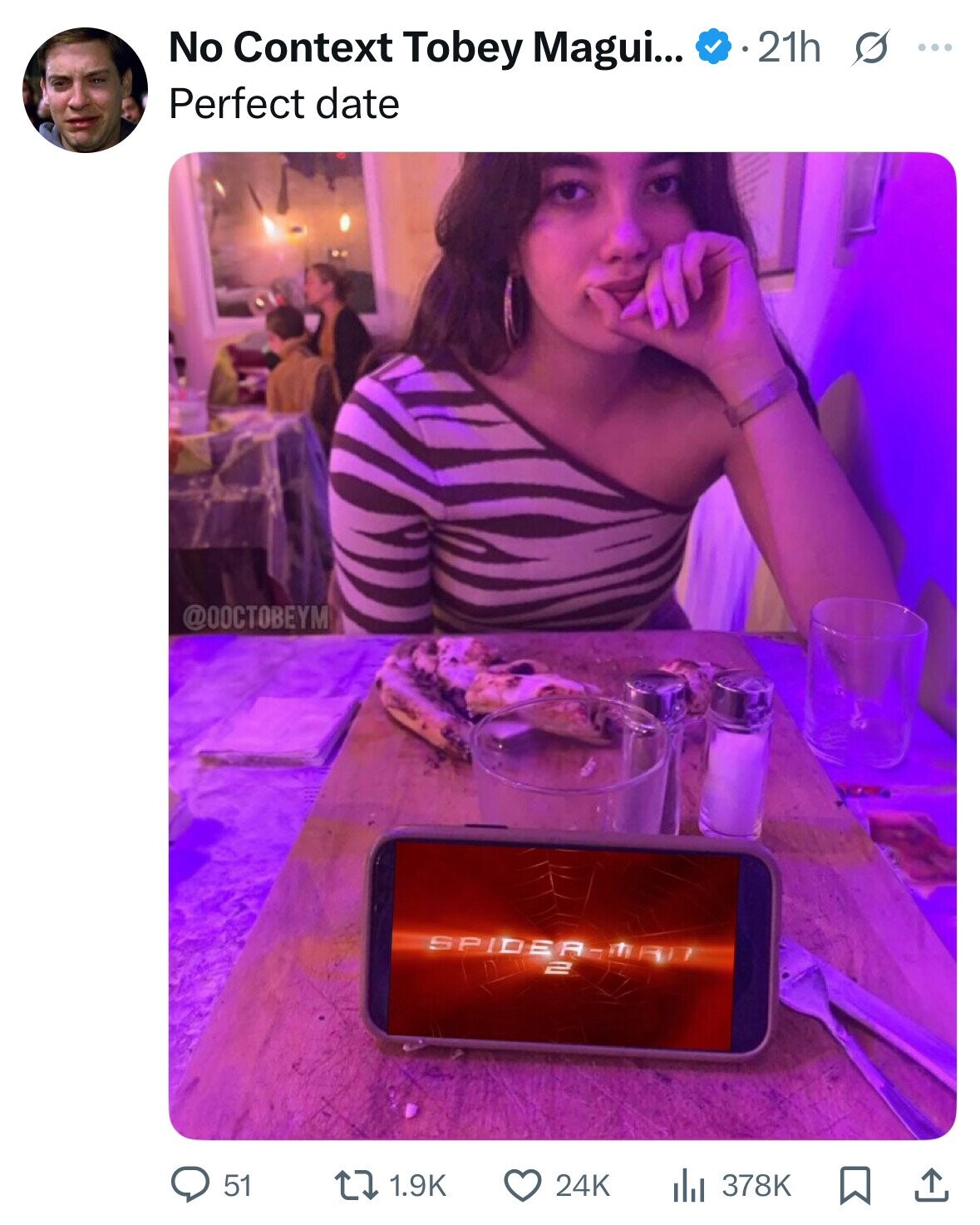 21h s ... No Context Tobey Magui... Perfect date @IICTOBEYM SPIDER-A 2 1.9K 24K 51 378K