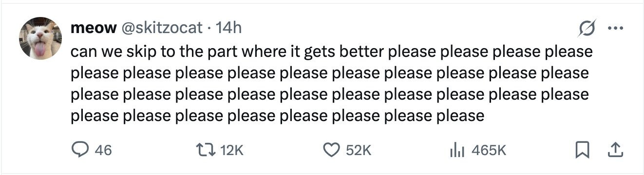 meow @skitzocat. 14h ... can we skip to the part where it gets better please please please please please please please please please please please please please please please please please please please please please please please please please please please please please please please please 46 12K 52K del 465K 