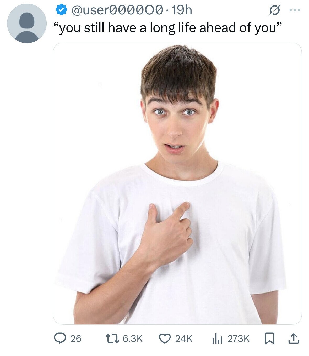 @user000000.19h G ... you still have a long life ahead of you 26 6.3K 24K 273K 