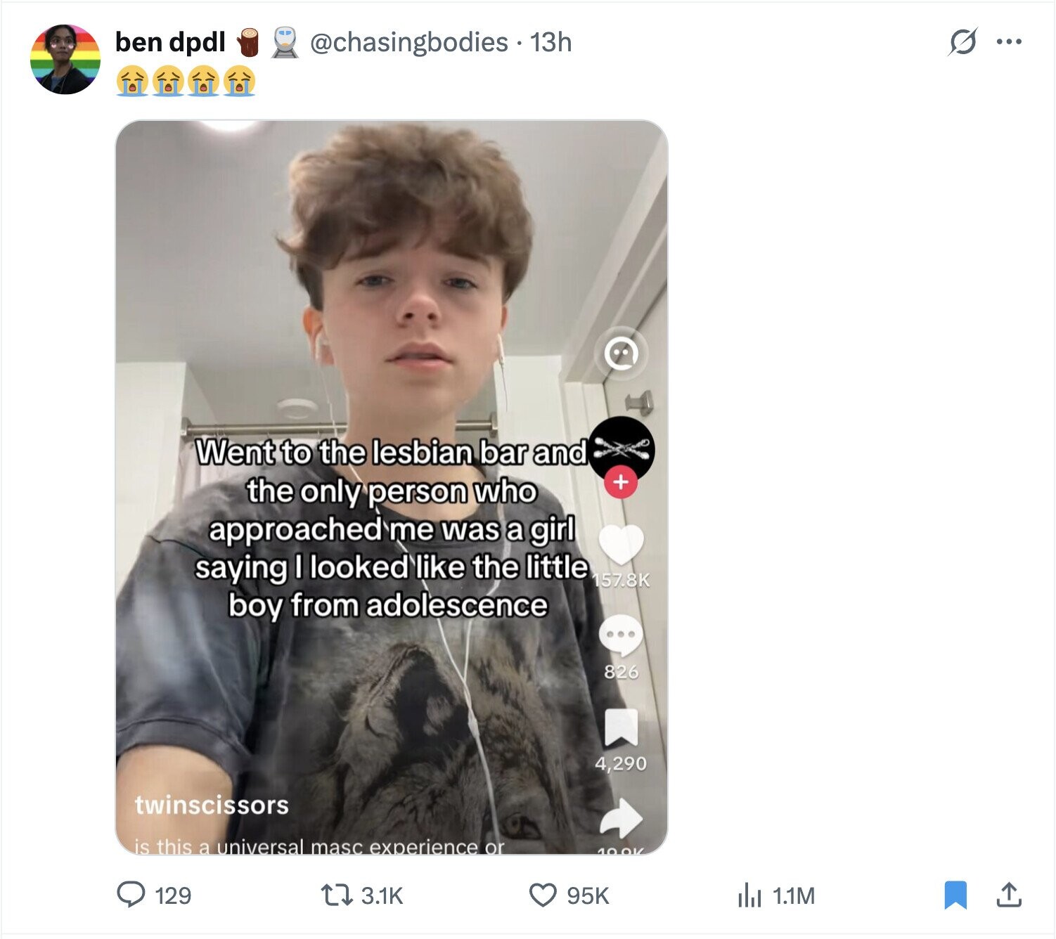 s ... ben dpdl @chasingbodies.13h Went to the lesbian bar and + the only person who approached me was a girl saying I looked like the little 157.8K boy from adolescence 826 4,290 twinscissors is this a universal masc experience or 100K 129 3.1K 95K del 1.1M 