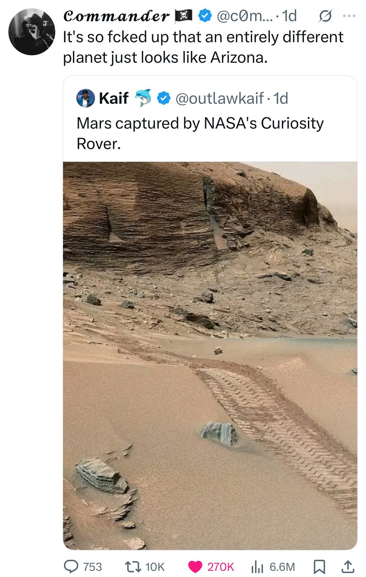 Commander s ... @c0m....- 1d It's so fcked up that an entirely different planet just looks like Arizona. Kaif @outlawkaif.1d Mars captured by NASA's Curiosity Rover. 753 10K 270K 6.6M 
