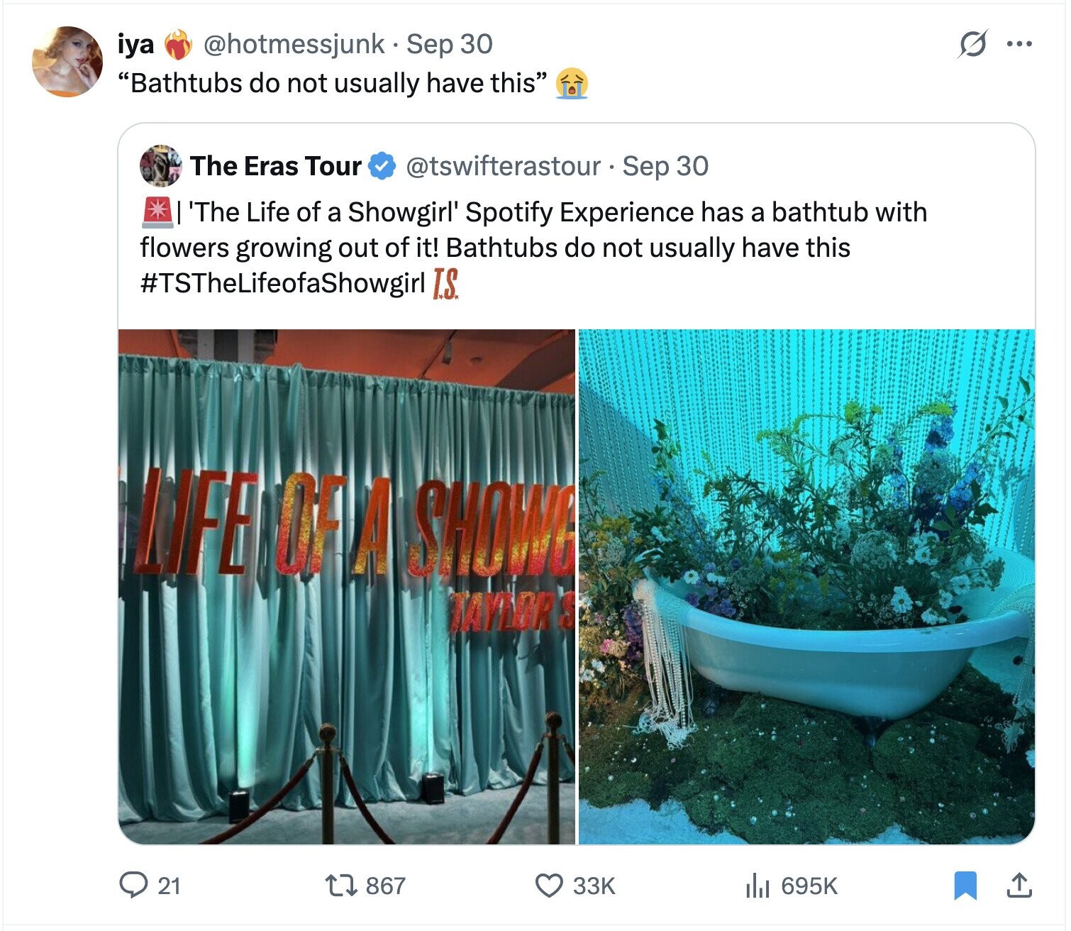 G iya @hotmessjunk Sep 30 ... Bathtubs do not usually have this The Eras Tour @tswifterastour Sep 30 'The Life of a Showgirl' Spotify Experience has a bathtub with flowers growing out of it! Bathtubs do not usually have this #TSTheLifeofaShowgirl T.S. LIFE OF A SHOW TAYLOR 5 21 867 33K 695K 