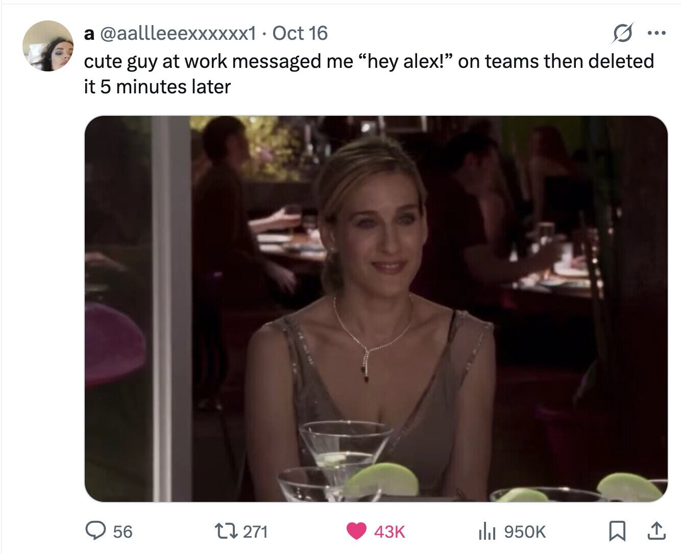 a @aallleeexxxxxx1 Oct 16 S ... cute guy at work messaged me hey alex! on teams then deleted it 5 minutes later 56 271 43K del 950K 