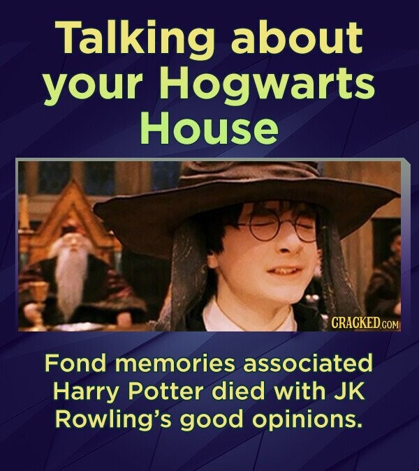 Talking about your Hogwarts House Fond memories associated Harry Potter died with JK Rowling's good opinions.