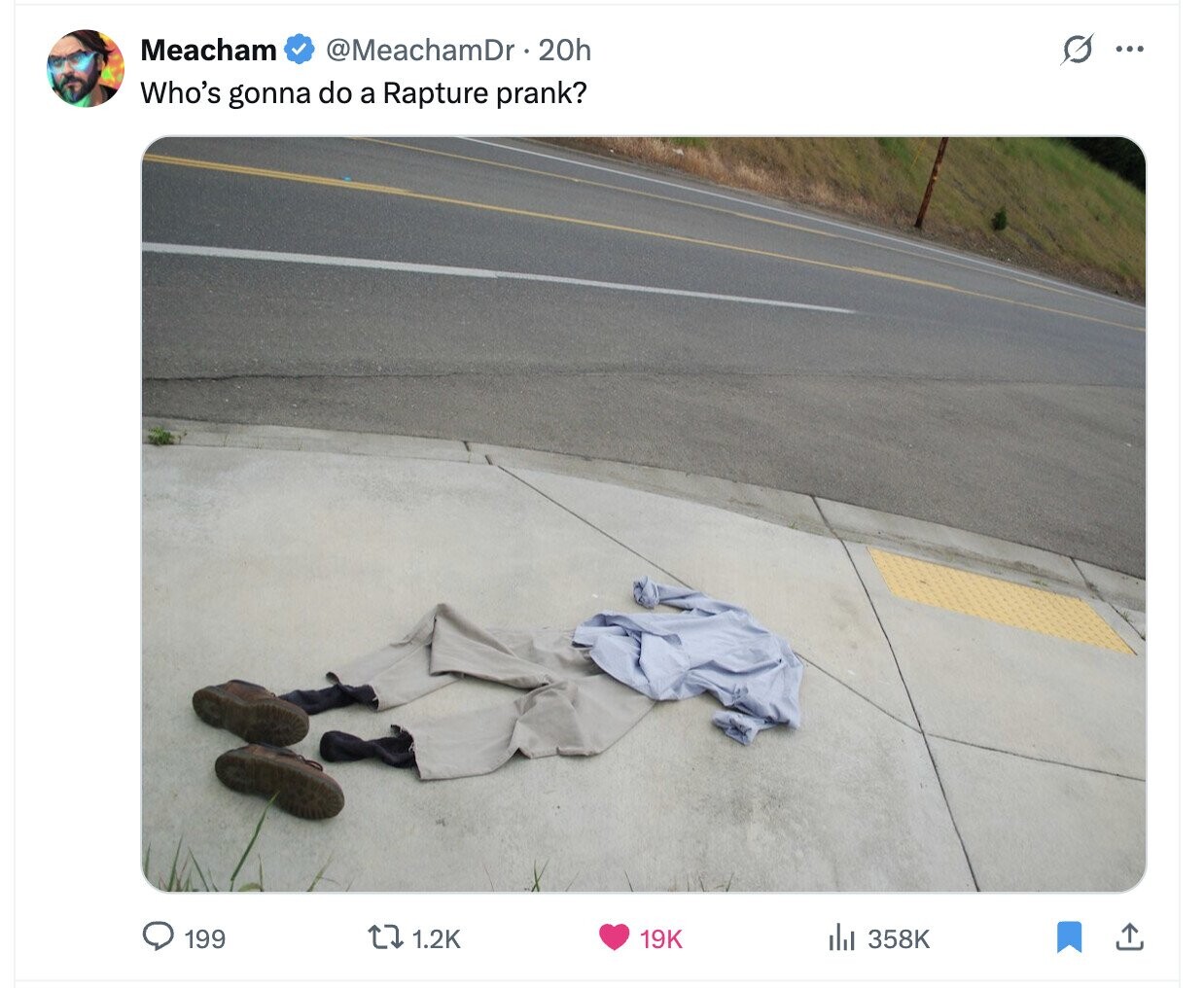 Meacham @MeachamDr. 20h s ... Who's gonna do a Rapture prank? 199 1.2K del 358K 19K 