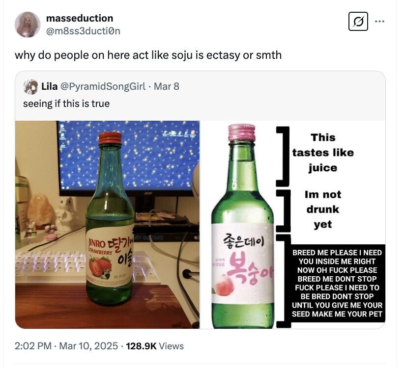 masseduction ... @m8ss3duction why do people on here act like soju is ectasy or smth Lila @PyramidSongGirl - Mar 8 seeing if this is true ] This tastes like juice Im not drunk yet RY GU TARS JINRO STRAWBERRY BREED ME PLEASE I NEED pur YOU INSIDE ME RIGHT NOVA NOW он FUCK PLEASE ARE yrs BREED ME DONT STOP - FUCK PLEASE I NEED TO BE BRED DONT STOP UNTIL YOU GIVE ME YOUR SEED MAKE ME YOUR PET 2:02 PM Mar 10, 2025 128.9K Views 