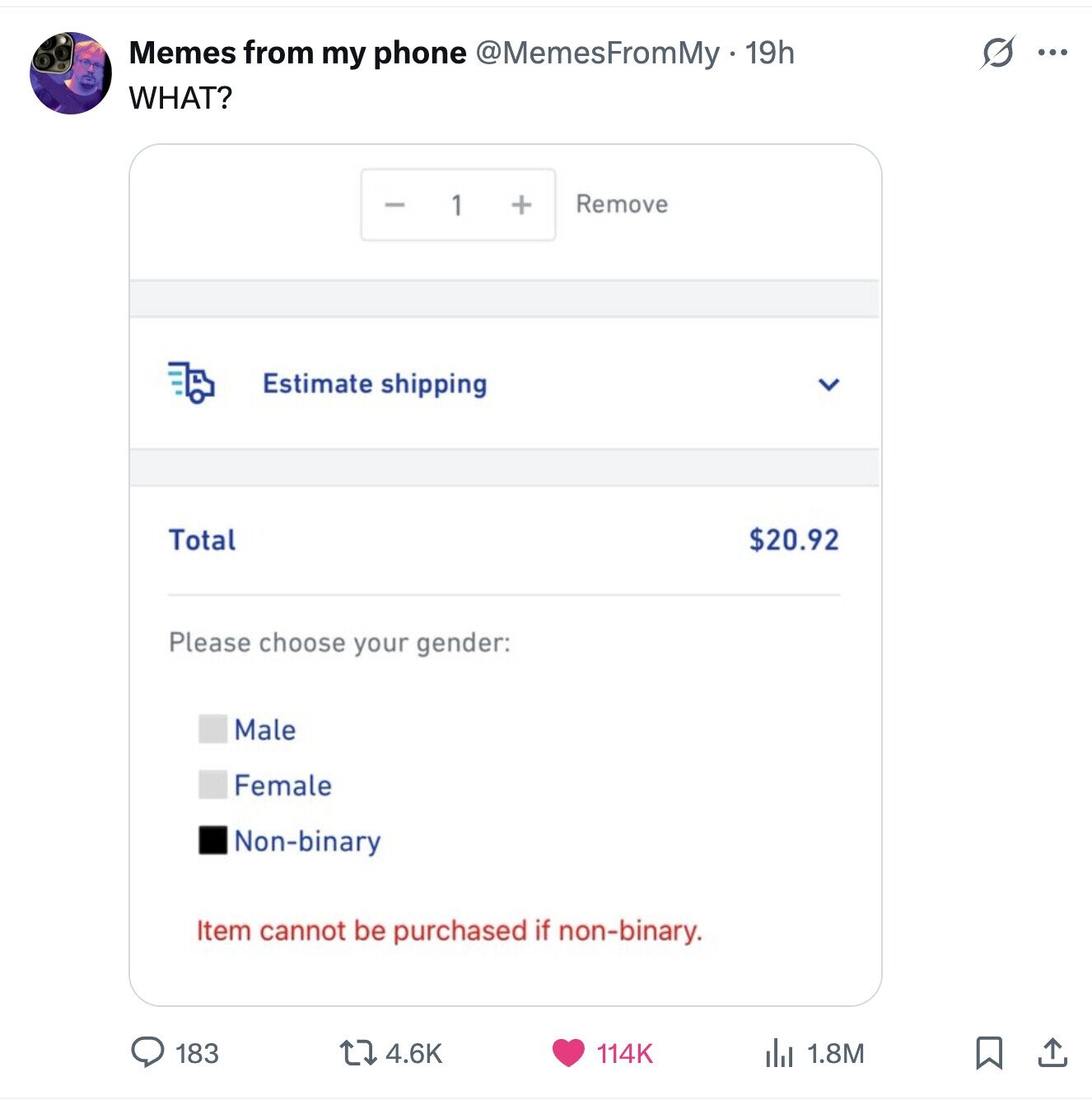 s Memes from my phone @MemesFromMy - 19h ... WHAT? - 1 Remove + Estimate shipping $20.92 Total Please choose your gender: Male Female Non-binary Item cannot be purchased if non-binary. 183 4.6K 114K del 1.8M 