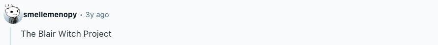 smellemenopy Зу ago The Blair Witch Project