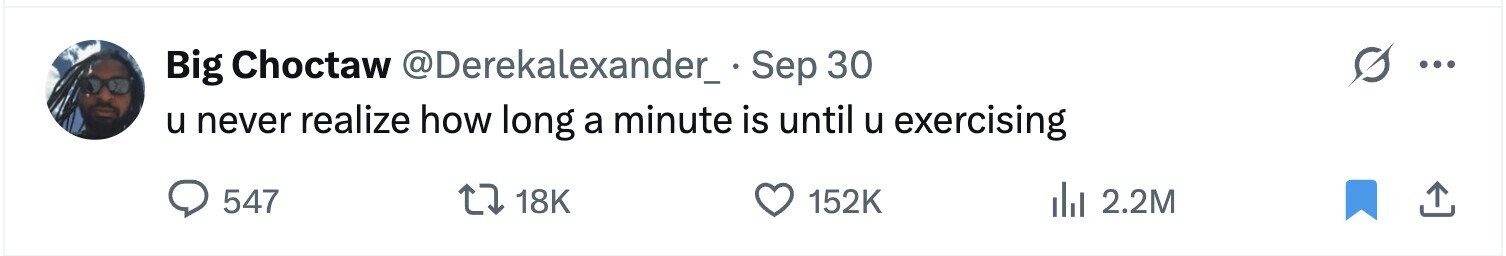 Big Choctaw @Derekalexander_. Sep 30 ... u never realize how long a minute is until u exercising 547 18K 152K del 2.2M 