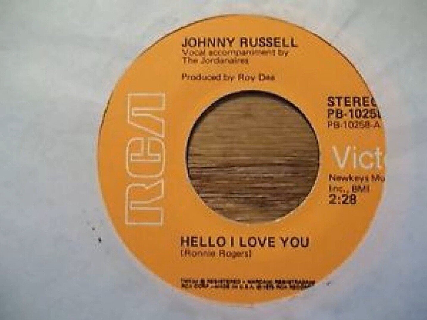 JOHNNY RUSSELL Vocal accompaniment by The Jordanaires Produced by Hoy Dea STERE PB-1025 PB-10258-A Vict Newkeys Mu Inc., BMI 2:28 RCA HELLO I LOVE YOU [Ronnie Rogers!