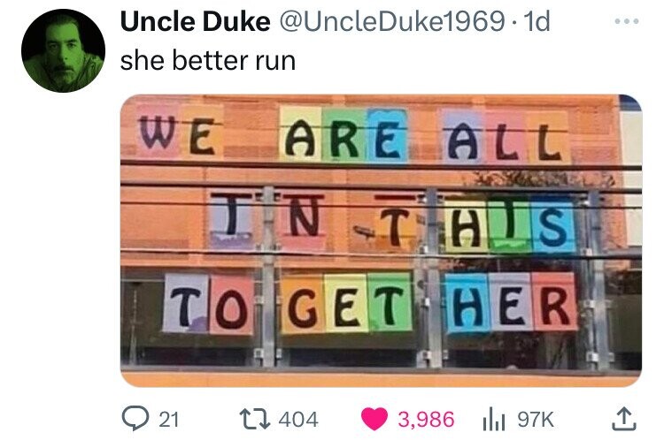 Uncle Duke @UncleDuke1969.1d ... she better run WE ARE A ALL N of T E H S T ٥ HER G E T 21 404 3,986 97K