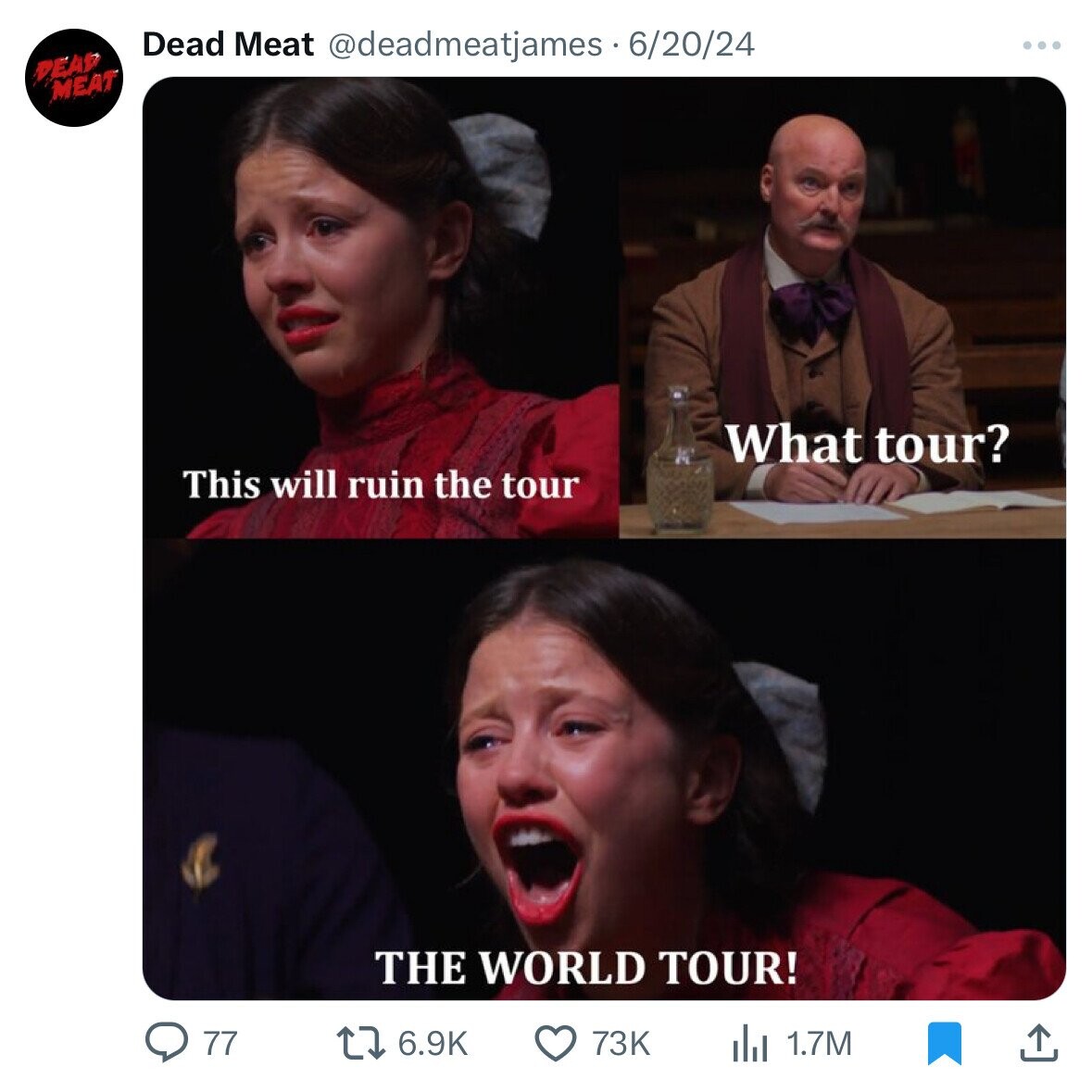 Dead Meat @deadmeatjames 6/20/24 DEAD MEAT What tour? This will ruin the tour THE WORLD TOUR! 77 6.9K 73K 1.7M