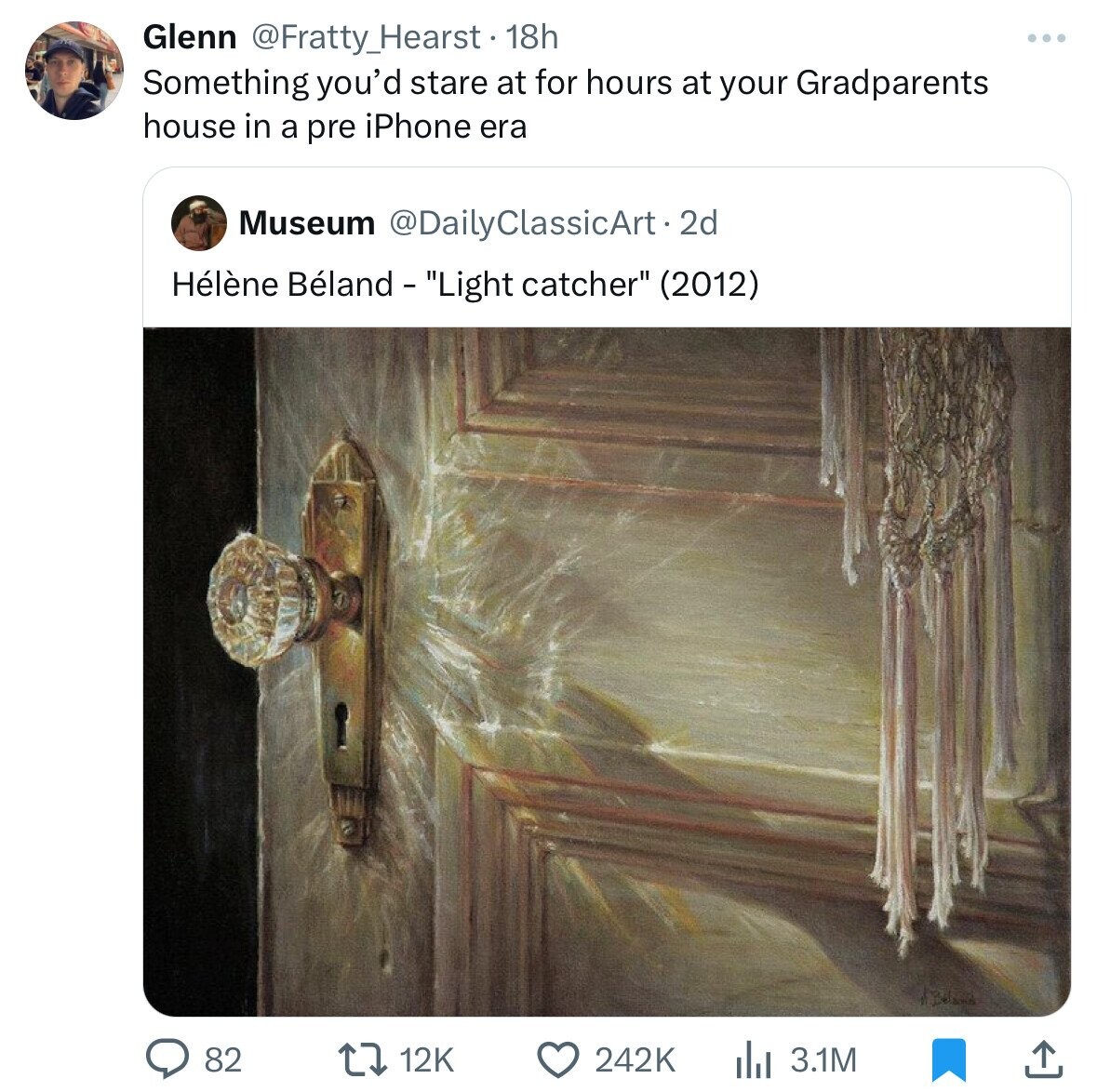 Glenn @Fratty_Hearst - 18h Something you'd stare at for hours at your Gradparents house in a pre iPhone era Museum @DailyClassicArt. 2d Hélène Béland - Light catcher (2012) 82 12K 3.1M 242K 