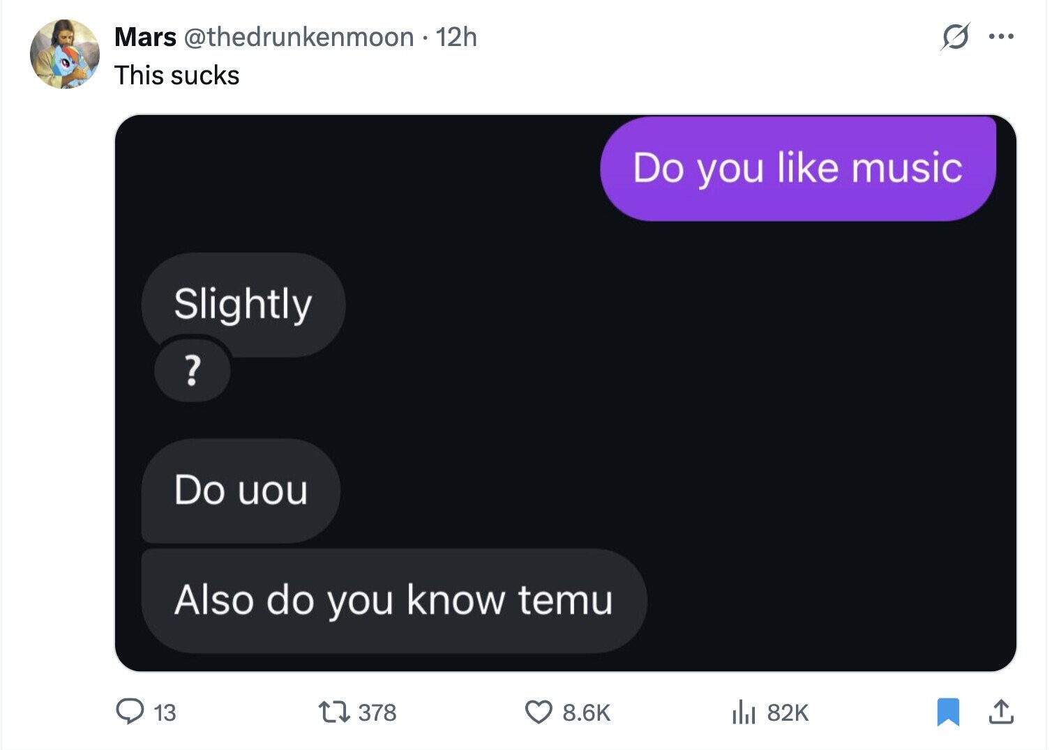 S Mars @thedrunkenmoon 12h ... This sucks Do you like music Slightly ? Do uou Also do you know temu 378 8.6K 13 del 82K 