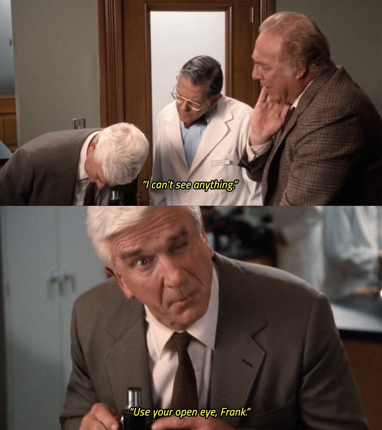 I can't see anything. Use your open eye, Frank.